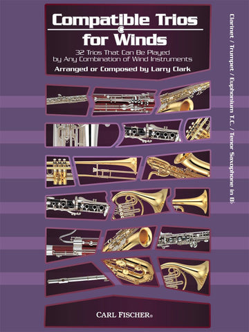 Compatible Trios for Winds: Clarinet, Trumpet, Baritone T.C., and Tenor Saxophone