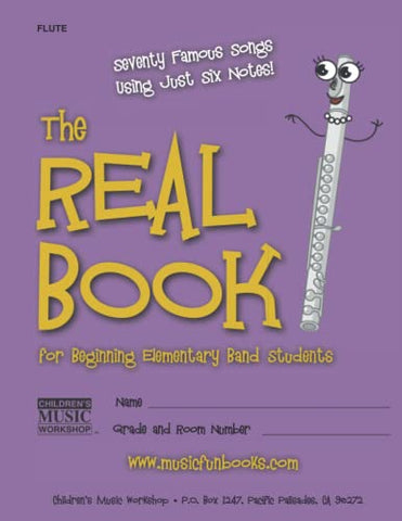 The Real Book for Beginning Elementary Band Students: Seventy Famous Songs Using Just Six Notes - Flute