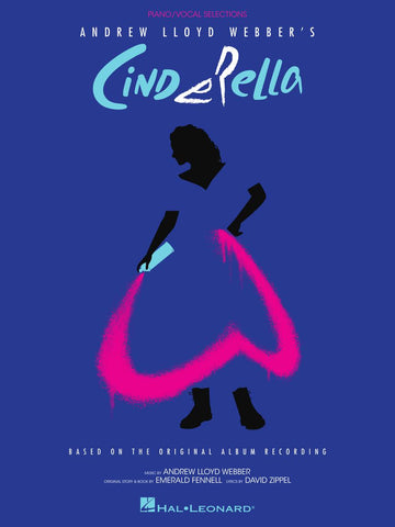 Andrew Lloyd Webber's Cinderella - Piano/Vocal Selections